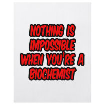 Nothing Is Impossible...Biochemist Flyers