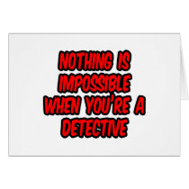 Nothing Is Impossible...Detective Cards