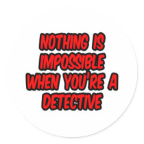 Nothing Is Impossible...Detective Stickers