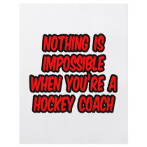 Nothing Is Impossible...Hockey Coach Flyers