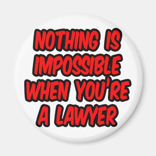 Nothing Is Impossible...Lawyer Magnets