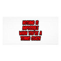 Nothing Is Impossible...Tennis Coach Photo Card Template