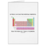 Nothing Is More Fundamentally Elemental Periodic T Greeting Cards
