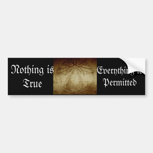 Nothing Is True Everything Is Permitted Bumper Sticker Zazzle