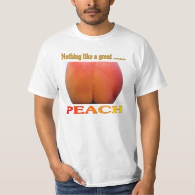 Nothing Like A Great.... Peach. Funny T-Shirt. Tees