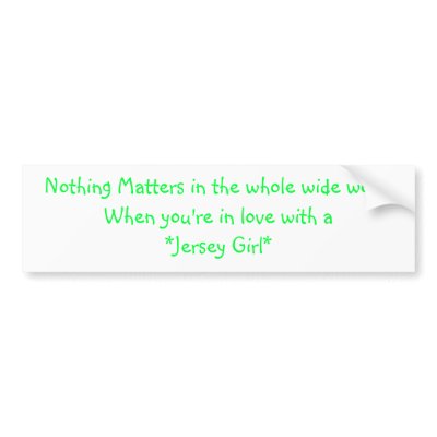 Nothing Matters in the whole wide worldWhen you... Bumper Stickers by jennarosex0x