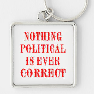 http://rlv.zcache.com/nothing_political_is_ever_correct_keychain-r92b0add267954479ad0417fbe7e8b70d_x76w6_8byvr_324.jpg