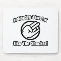Nothing Says 'I Love You' Like The Shocker! Mousepad