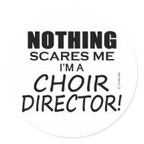 Nothing Scares Me Choir Director Round Stickers