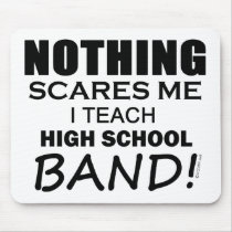 Nothing Scares Me High School Band Mousepads