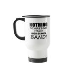 Nothing Scares Me High School Band Mug
