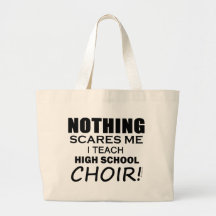Nothing Scares Me High School Choir copy Bags
