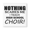 Nothing Scares Me High School Choir copy magnet