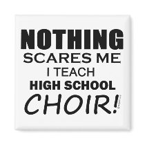 Nothing Scares Me High School Choir copy magnets