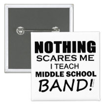 Nothing Scares Me Middle School Band Button