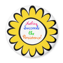 Nothing Succeeds Like Persistence! magnets by luvmibug Nothing Succeeds Like Persistence! magnets