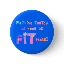Nothing Tastes as Good as FIT Feels! buttons