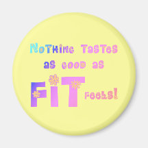 Nothing Tastes as Good as FIT Feels! Fridge Magnet