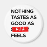 Nothing Tastes as Good as FIT feels - Inspiration Refrigerator Magnets