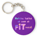 Nothing Tastes as Good as FIT Feels! Key Chains