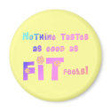 Nothing Tastes as Good as FIT Feels! magnets by greenbaby Nothing Tastes as Good as FIT Feels! magnets