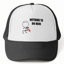 Nothing To Do Here Trucker Hats
