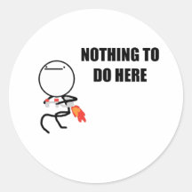 Nothing To Do Here Round Stickers