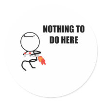 Nothing To Do Here Round Stickers