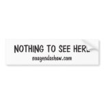Nothing To See Here Bumper Sticker bumper stickers