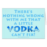 Nothing Wrong VODKA Can't Fix Greeting - Note Card