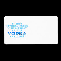 NOTHING WRONG WITH ME VODKA CAN'T FIX AVERY LABELS labels