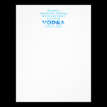 NOTHING WRONG WITH ME VODKA CAN'T FIX LETTERHEAD letterhead