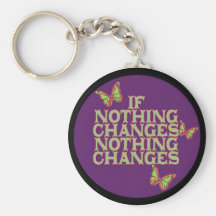 nothingchanges_button keychains