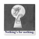 Nothing's for nothing magnets