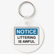 NOTICE Littering Is Awful keychains