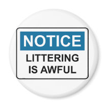 NOTICE Littering Is Awful magnets by baxiemur NOTICE Littering Is Awful magnets