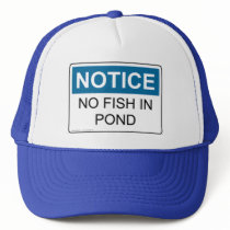 NOTICE No Fish In Pond hats by baxiemur NOTICE No Fish In Pond hats