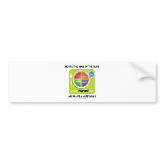 Notice That Half Of Plate Are Fruits & Vegetables bumpersticker