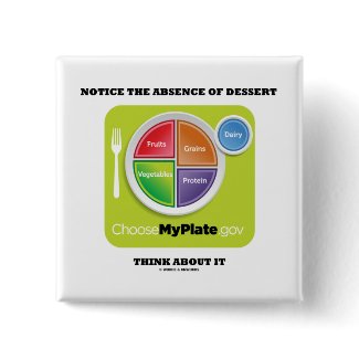 Notice The Absence Of Dessert Think About It button