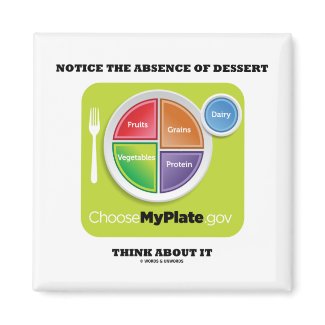Notice The Absence Of Dessert Think About It magnet