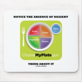 Notice The Absence Of Dessert Think About It mousepad