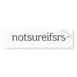 notsureifsrs bumper sticker