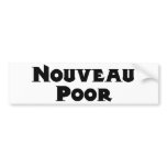 Nouveau Poor bumper sticker bumper stickers