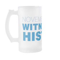 November 4, 2008: Witness to History Mug by democrattotheend November 4, 2008: Witness to History Mug