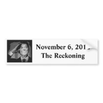 November 6, 2012 The Reckoning Bumper Sticker