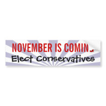 NOVEMBER IS COMING - Elect Conservatives Bumper Sticker