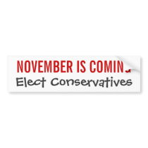 NOVEMBER IS COMING - Elect Conservatives Bumper Stickers