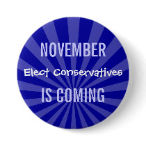 NOVEMBER IS COMING - Elect Conservatives Pin