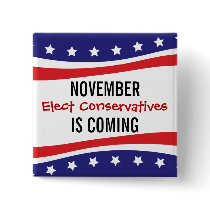 NOVEMBER IS COMING - Elect Conservatives Pinback Button