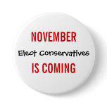 NOVEMBER IS COMING - Elect Conservatives Pins